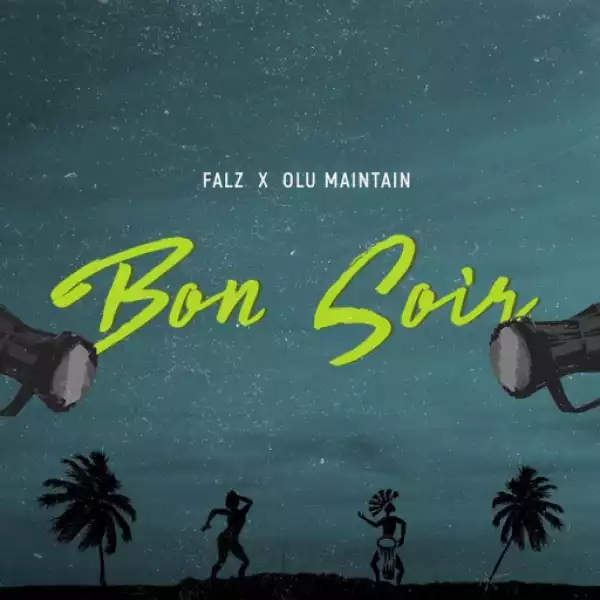 Falz - Bon Soir ft. Olu Maintain